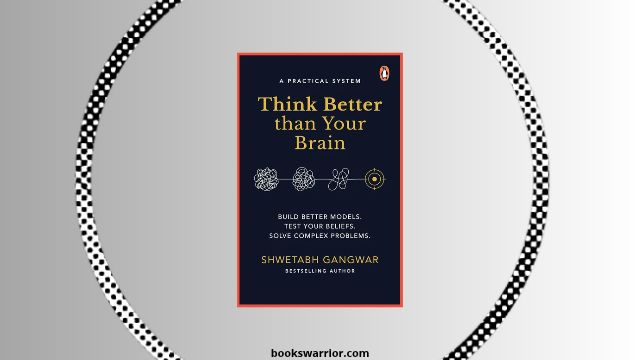 think better than your brain shwetabh gangwar pdf