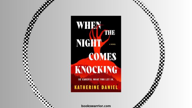 when the night comes knocking by katherine daniel